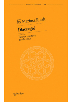Dlaczego? Biblijne podstawy katolicyzmu