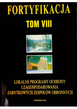 Fortyfikacja. Tom VIII. Lokalne programy ochrony i zagospodarowani.