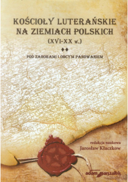 Kościoły luterańskie na ziemiach polskich XVI-XX w tom 2
