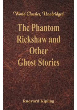 The Phantom Rickshaw and Other Ghost Stories (World Classics, Unabridged)