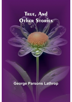 True, and Other Stories
