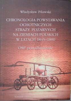 Chronologia powstawania ochotniczych straży pożarnych na ziemiach Polskich w latach 1845 - 1890