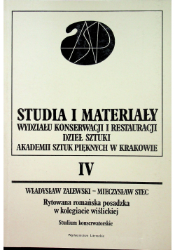 Studia i materiały Wydziału Konserwacji i Restauracji Dzieł Sztuki Akademii Sztuk Pięknych w Krakowie tom IV