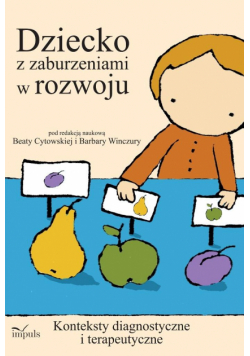Dziecko z zaburzeniami w rozwoju konteksty diagnostyczne i terapeutyczne