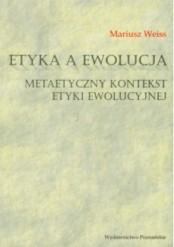 Etyka a ewolucja Metaetyczny kontekst etyki ewolucyjnej