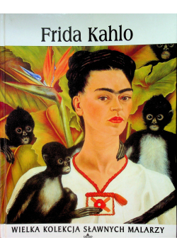 Wielka Kolekcja Sławnych Malarzy Tom 35 Frida Kahlo