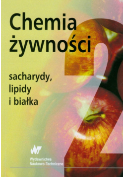 Chemia żywności Sacharydy, lipidy, białka t.2