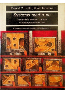 Systemy medialne Trzy modele mediów i polityki w ujęciu porównawczym