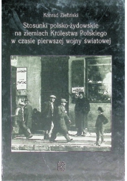 Stosunki polsko żydowskie na ziemiach Królestwa Polskiego w czasie pierwszej wojny światowej