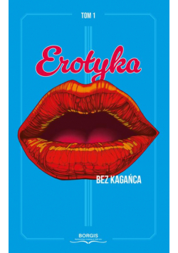 Erotyka bez kagańca Tom 1