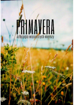 Primavera Antologia wiosennych wierszy