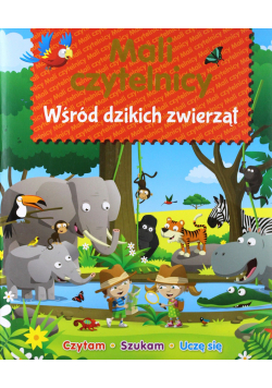 Mali czytelnicy Wśród dzikich zwierząt Czytam Szukam Uczę się