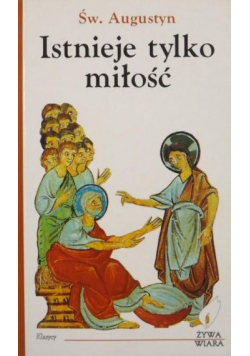 Istnieje tylko miłość