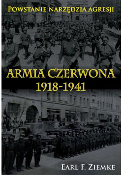 Armia Czerwona 1918-1941. Powstanie narzędzia..