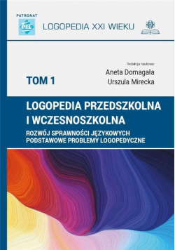 Logopedia przedszkolna i wczesnoszkolna  Tom 1