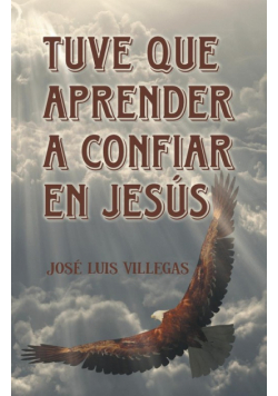 Tuve que aprender a confiar en Jesús