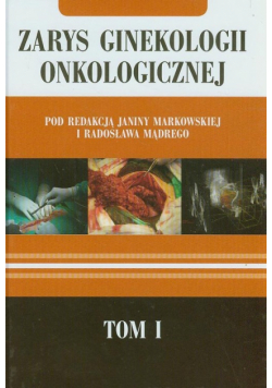 Zarys ginekologii onkologicznej t.1