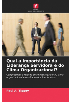 Qual a importância da Liderança Servidora e do Clima Organizacional?