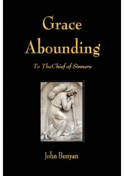 Grace Abounding to the Chief of Sinners