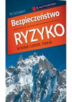 Bezpieczeństwo i ryzyko w skale i lodzie Tom 3