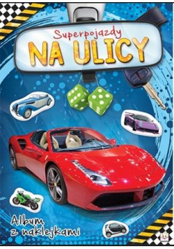 Album z naklejkami. Superpojazdy Na ulicy