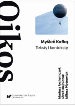 Myśleć Kafką. Teksty i konteksty