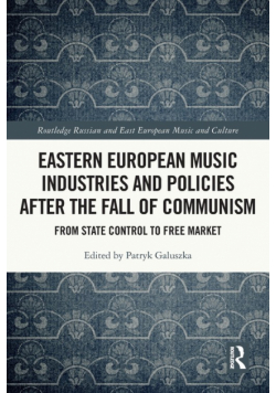 Eastern European Music Industries and Policies after the Fall of Communism
