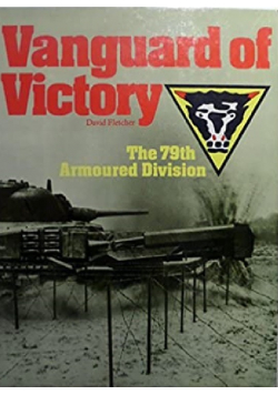 Vanguard of Victory The 79 th Armoured Division