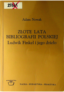 Złote lata bibliografii polskiej Ludwik Finkel i jego dzieło