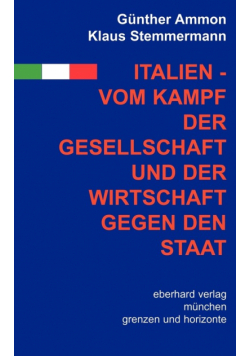 Italien - vom Kampf der Gesellschaft und Wirtschaft gegen den Staat