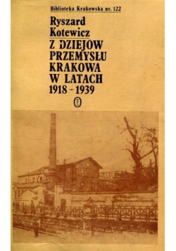 Z dziejów przemysłu Krakowa w latach 1918 do 1939
