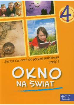 Okno na świat 4 Język polski Zeszyt ćwiczeń część 1