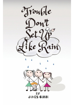 Trouble Don't Set Up Like Rain