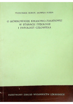 O Równowadze Kwasowo Zasadowej w stanach fizjologii i patologii człowieka