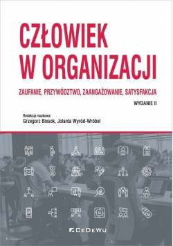 Człowiek w organizacji Zaufanie przywództwo zaangażowanie satysfakcja