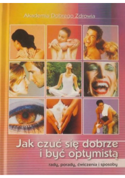 Jak czuć się dobrze i być optymistą.