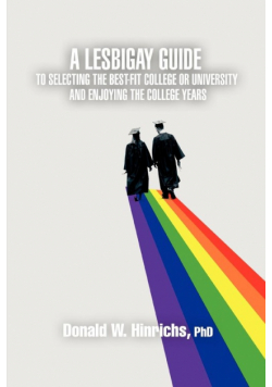 A LesBiGay Guide to Selecting the Best-Fit College or University and Enjoying the College Years
