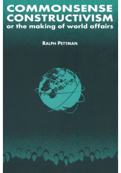 Commonsense Constructivism, or the Making of World Affairs