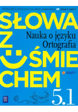 Słowa z uśmiechem 5 Nauka o języku Ortografia część 1 Podręcznik z ćwiczeniami