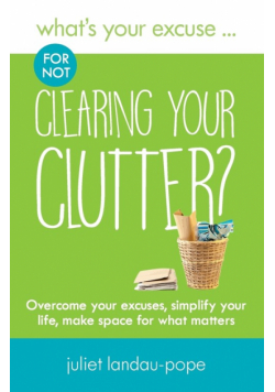 What's Your Excuse for not Clearing Your Clutter?