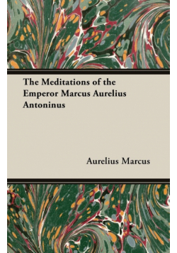 The Meditations of the Emperor Marcus Aurelius Antoninus