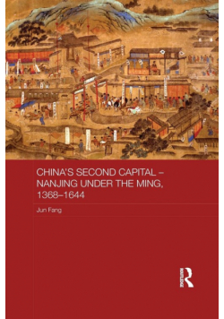 China's Second Capital - Nanjing under the Ming, 1368-1644