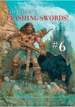 Lin Carter's Flashing Swords! #6