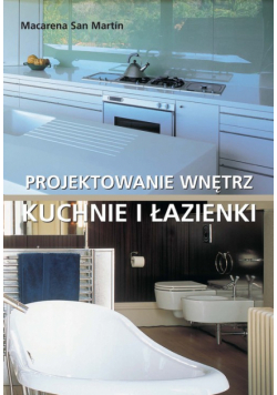 Projektowanie wnętrz: kuchnie i łazienki