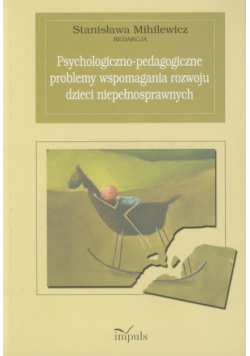 Psychologiczno pedagogiczne problemy wspomagania rozwoju dzieci niepełnosprawnych