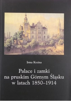 Pałace i zamki na pruskim Górnym Śląsku w latach 1850 - 1914