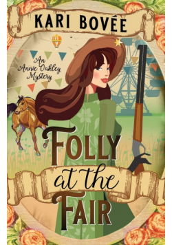 Folly at the Fair - An Annie Oakley Mystery
