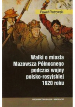 Walki o miasta Mazowsza Północnego podczas wojny polsko rosyjskiej 1920 roku