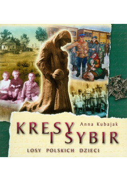Kresy i Sybir. Losy polskich dzieci