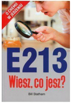 E 213. Wiesz, co jesz? O chemi w jedzeniu